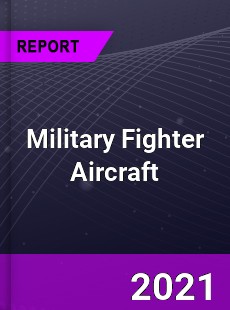 Global Military Fighter Aircraft Market