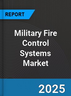 Global Military Fire Control Systems Market