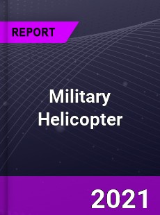 Global Military Helicopter Market