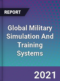 Global Military Simulation And Training Systems Market