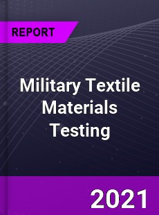 Global Military Textile Materials Testing Market
