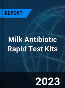 Global Milk Antibiotic Rapid Test Kits Market