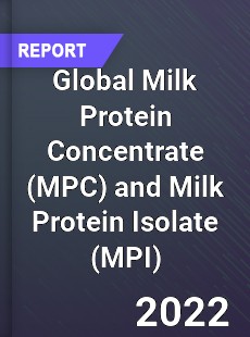 Global Milk Protein Concentrate and Milk Protein Isolate Market