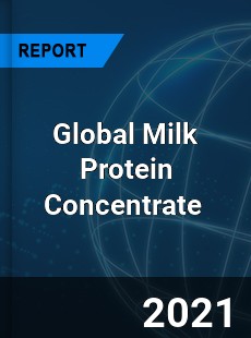 Global Milk Protein Concentrate Market