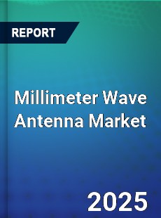 Global Millimeter Wave Antenna Market