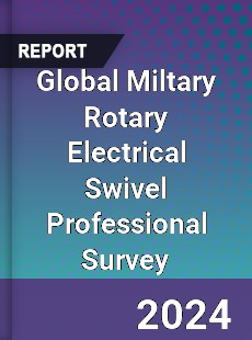 Global Miltary Rotary Electrical Swivel Professional Survey Report