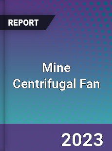 Global Mine Centrifugal Fan Market
