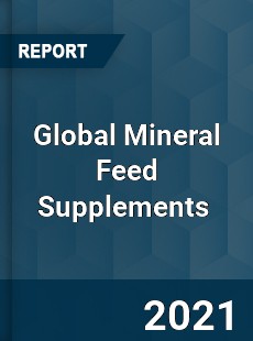 Global Mineral Feed Supplements Market