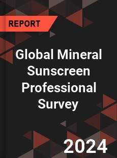 Global Mineral Sunscreen Professional Survey Report