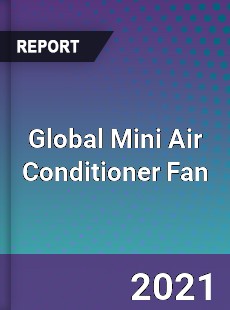 Global Mini Air Conditioner Fan Market