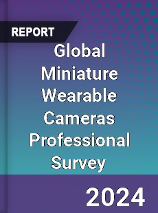 Global Miniature Wearable Cameras Professional Survey Report