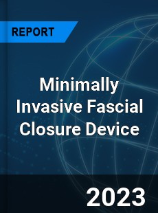 Global Minimally Invasive Fascial Closure Device Market