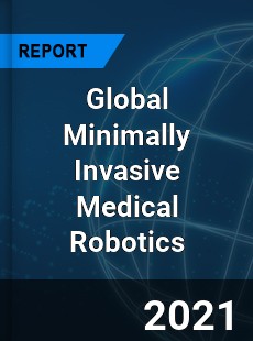 Global Minimally Invasive Medical Robotics Market