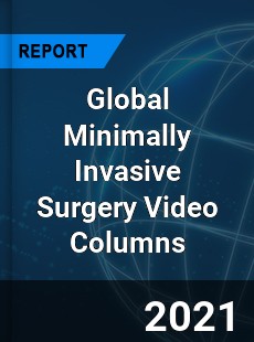 Global Minimally Invasive Surgery Video Columns Market
