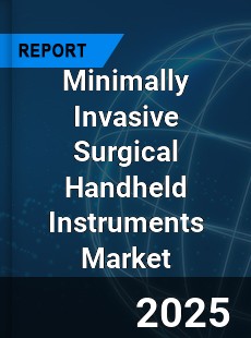 Global Minimally Invasive Surgical Handheld Instruments Market