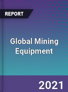 Global Mining Equipment Market