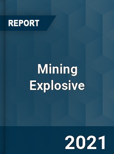 Global Mining Explosive Market