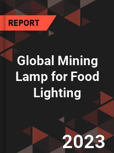 Global Mining Lamp for Food Lighting Industry