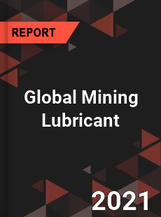 Global Mining Lubricant Market