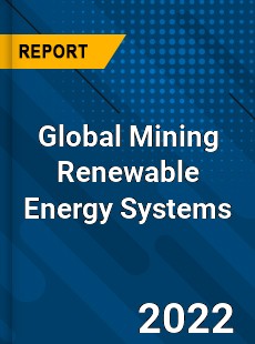 Global Mining Renewable Energy Systems Market