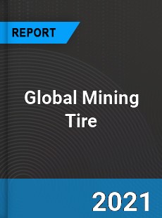 Global Mining Tire Market