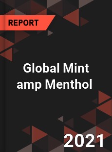 Global Mint amp Menthol Market