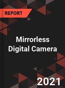 Global Mirrorless Digital Camera Market