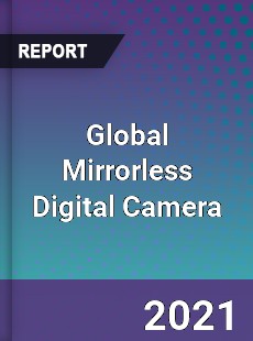 Global Mirrorless Digital Camera Market