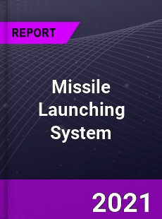 Global Missile Launching System Market