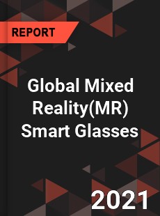 Global Mixed Reality Smart Glasses Market