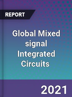 Global Mixed signal Integrated Circuits Market