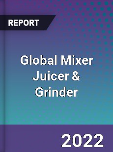 Global Mixer Juicer amp Grinder Market