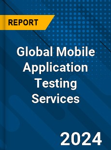 Global Mobile Application Testing Services Market