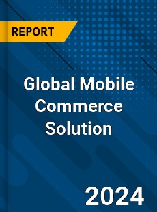 Global Mobile Commerce Solution Market