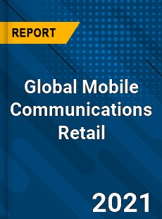 Mobile Communications Retail Market
