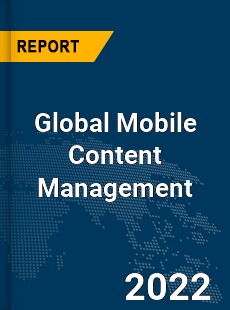 Global Mobile Content Management Market