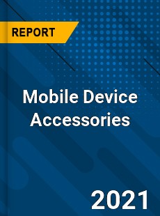 Global Mobile Device Accessories Market