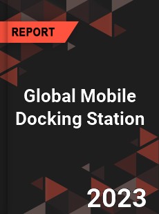 Global Mobile Docking Station Industry