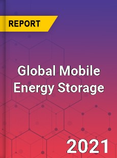 Global Mobile Energy Storage Market