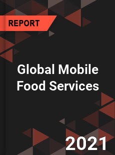Global Mobile Food Services Market