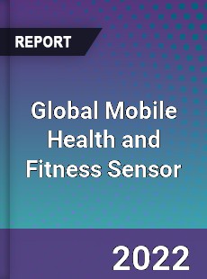 Global Mobile Health And Fitness Sensor Market