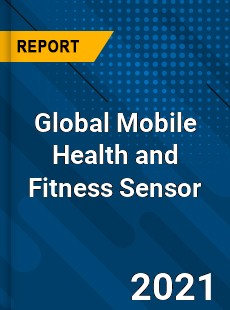Global Mobile Health and Fitness Sensor Market