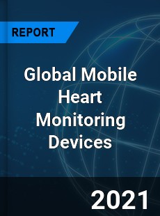 Global Mobile Heart Monitoring Devices Market