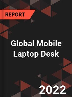 Global Mobile Laptop Desk Market