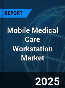 Global Mobile Medical Care Workstation Industry