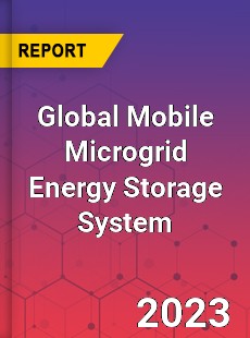 Global Mobile Microgrid Energy Storage System Industry