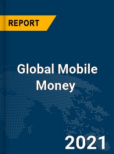 Global Mobile Money Market
