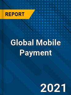 Global Mobile Payment Market