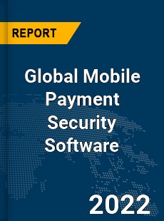 Global Mobile Payment Security Software Market