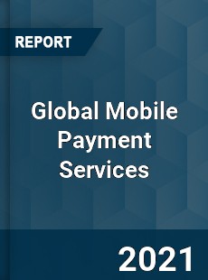 Global Mobile Payment Services Market